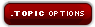 Topic Options