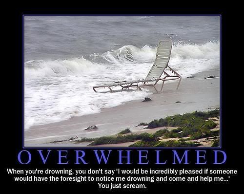 overwhelmed.jpg Overwhelmed Demotivator image by demotivator