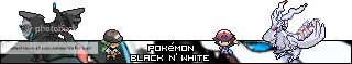 Pokemon Black 'n White [12/4: We are Back!!!]
